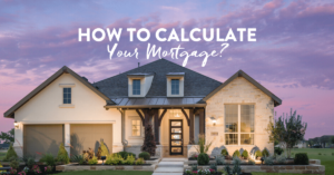 How Do You Calculate Your Mortgage?